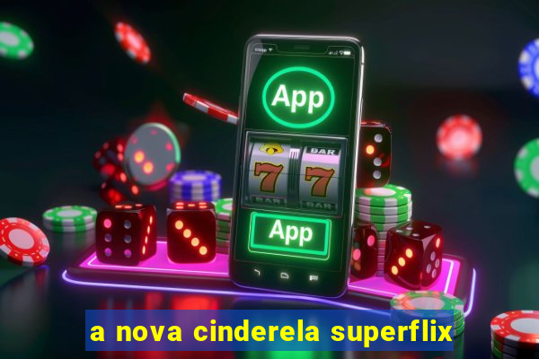 a nova cinderela superflix