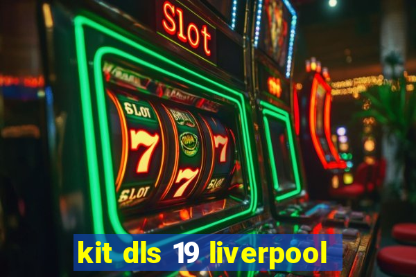 kit dls 19 liverpool