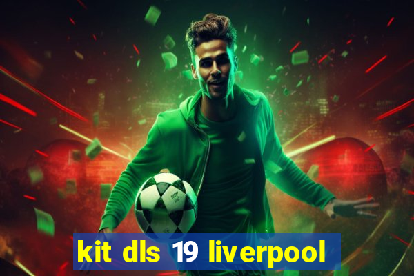 kit dls 19 liverpool