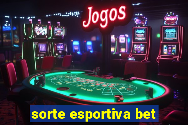 sorte esportiva bet