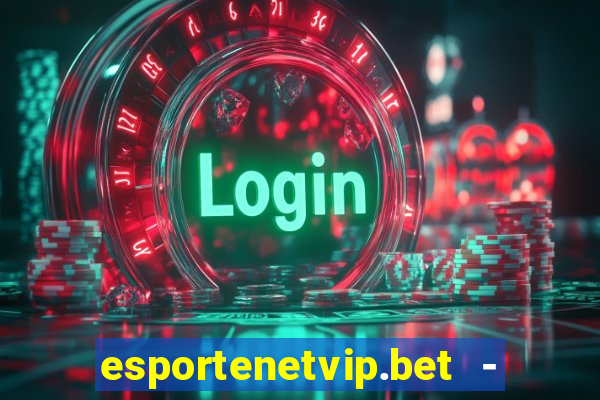 esportenetvip.bet - apostas online