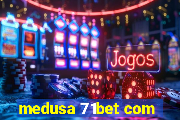 medusa 71bet com