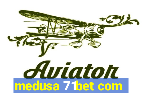 medusa 71bet com