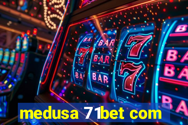 medusa 71bet com