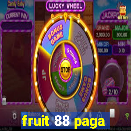 fruit 88 paga