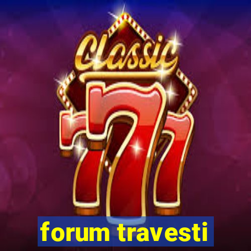 forum travesti