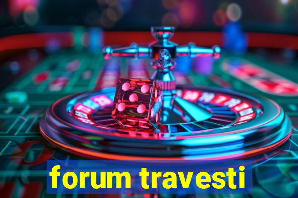 forum travesti