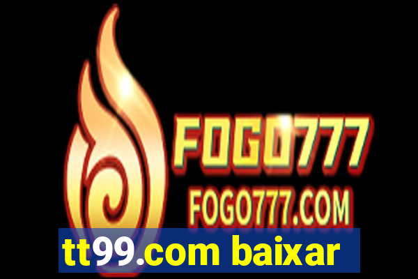 tt99.com baixar