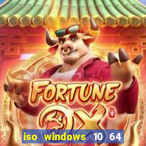 iso windows 10 64 bits download