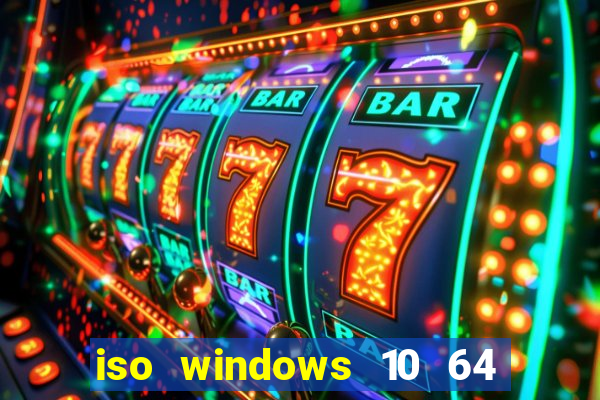 iso windows 10 64 bits download