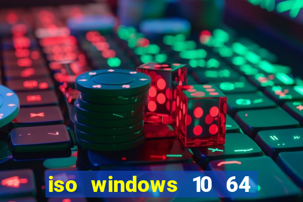 iso windows 10 64 bits download