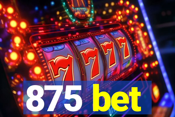 875 bet