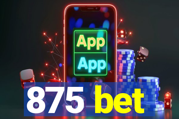 875 bet