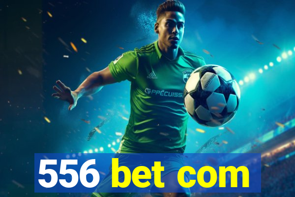 556 bet com