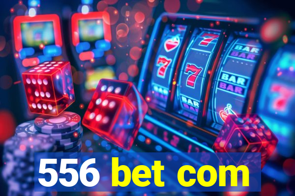 556 bet com