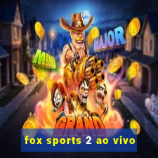 fox sports 2 ao vivo