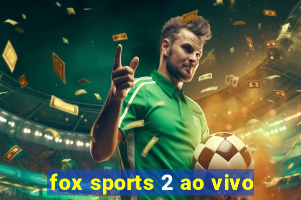 fox sports 2 ao vivo