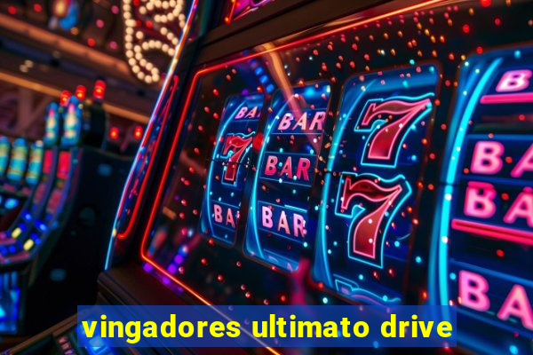 vingadores ultimato drive