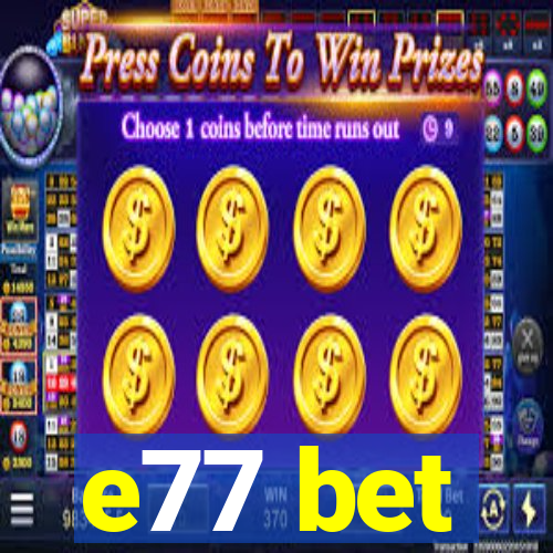 e77 bet