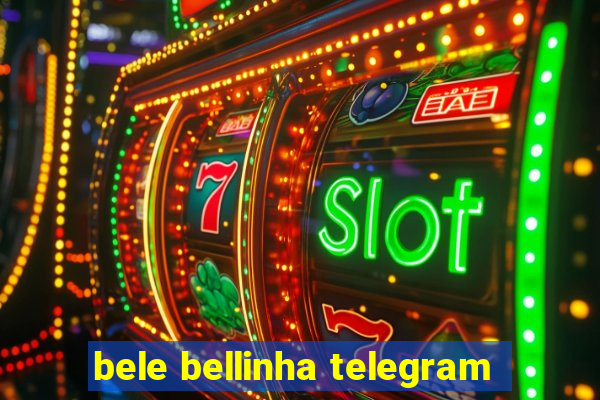 bele bellinha telegram