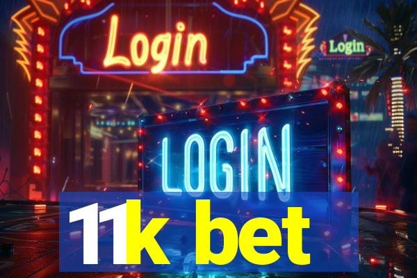 11k bet