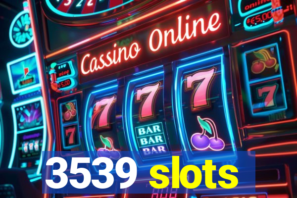 3539 slots