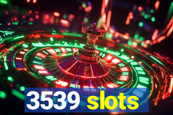 3539 slots