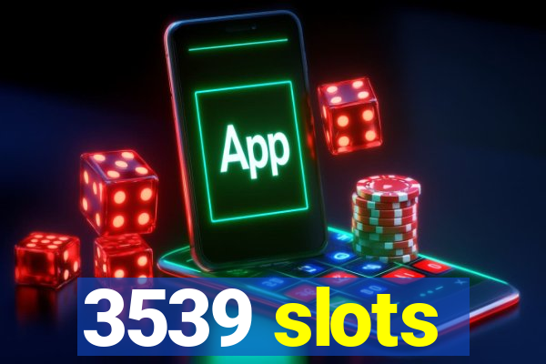 3539 slots