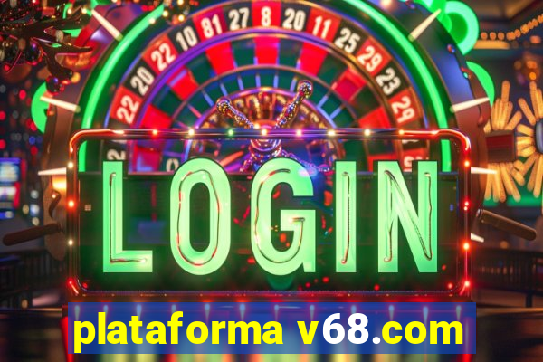 plataforma v68.com