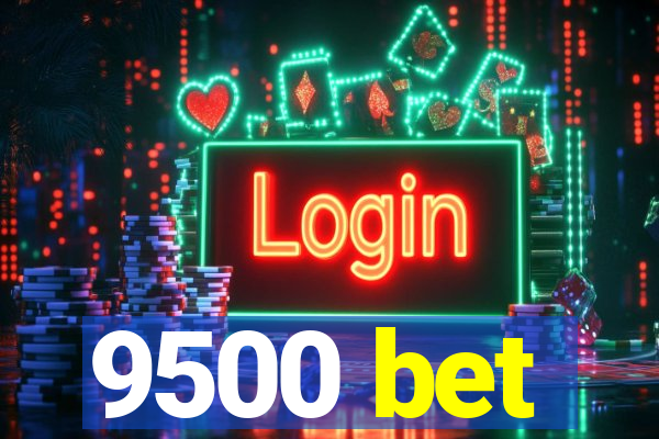 9500 bet