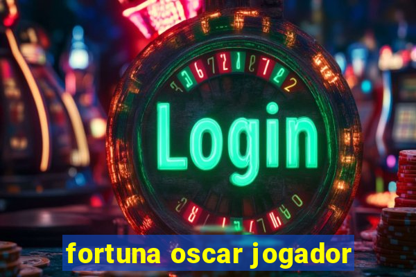 fortuna oscar jogador