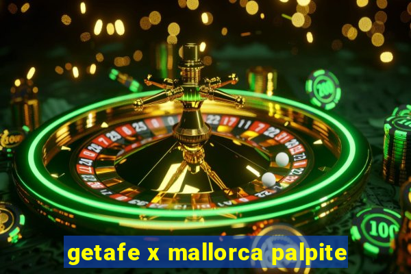 getafe x mallorca palpite