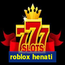 roblox henati