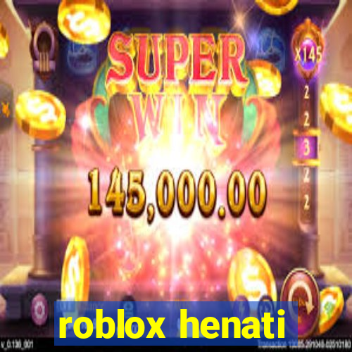 roblox henati