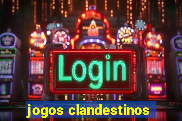 jogos clandestinos