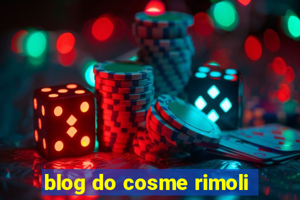 blog do cosme rimoli