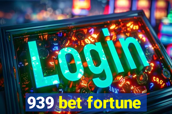 939 bet fortune