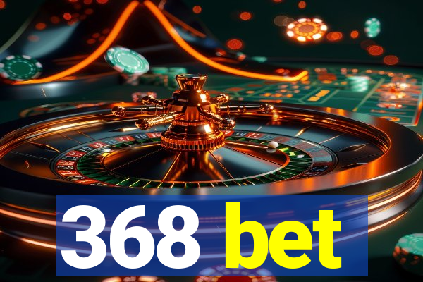 368 bet