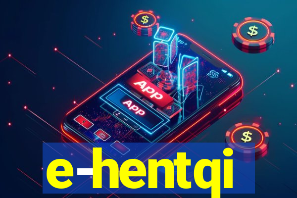 e-hentqi