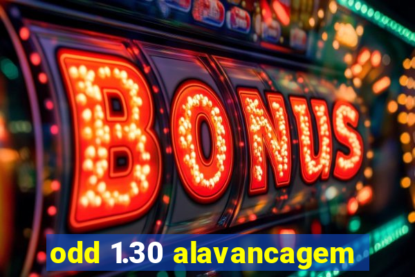 odd 1.30 alavancagem