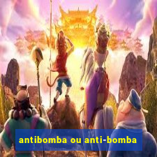 antibomba ou anti-bomba