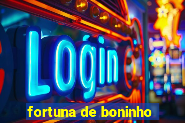 fortuna de boninho