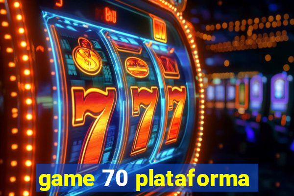 game 70 plataforma