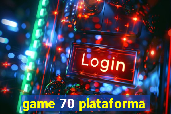 game 70 plataforma