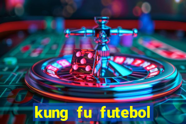 kung fu futebol clube filme completo dublado