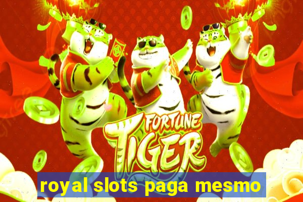 royal slots paga mesmo