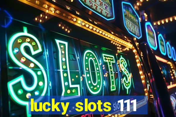 lucky slots 111