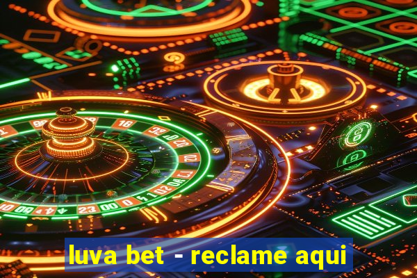 luva bet - reclame aqui