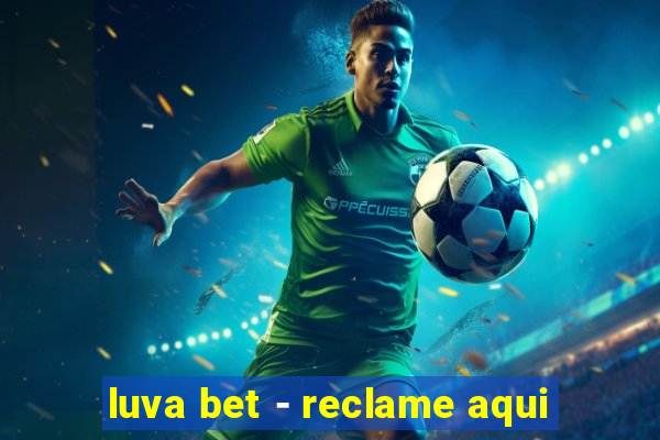 luva bet - reclame aqui