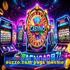 euzzo.com paga mesmo